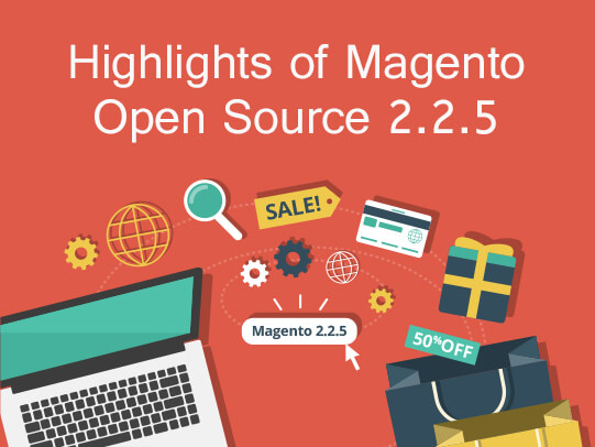 Highlights of Magento Open Source 2.2.5 